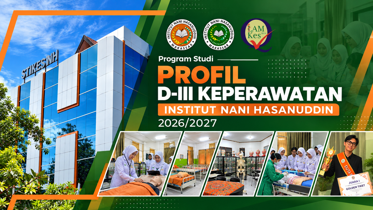 Profil Program Studi DIII Keperawatan Institut Nani Hasanuddin : Pilihan Tepat untuk Kamu yang Benar-Benar Ingin Menjadi Perawat yang Terampil dan Profesional