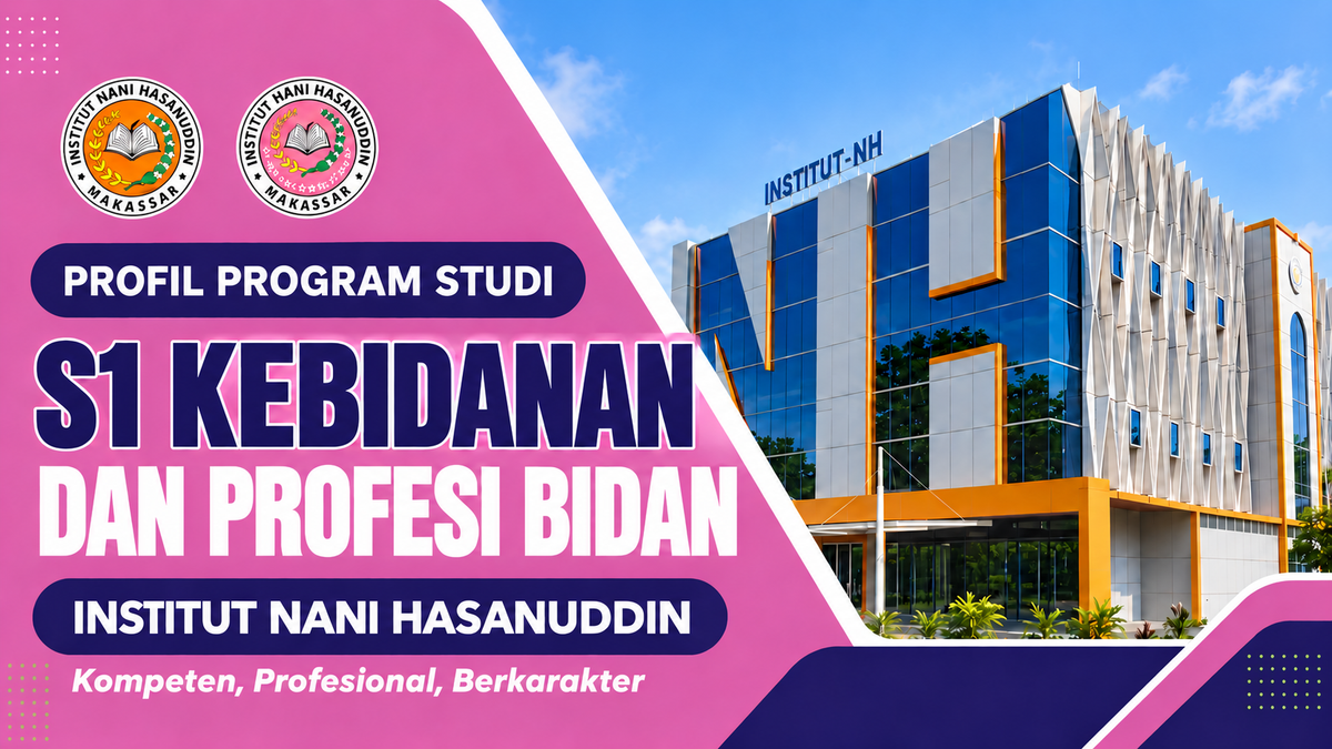 Profil Program Studi S1 Kebidanan dan Profesi Bidan Institut Nani Hasanuddin : Kompeten, Profesional, Berkarakter